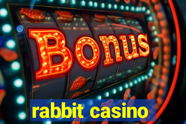 rabbit casino